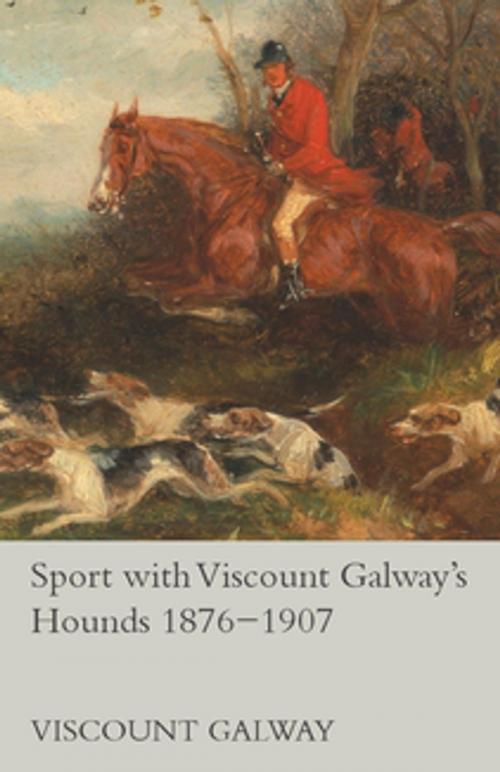 Cover of the book Sport with Viscount Galway's Hounds 1876-1907 by Viscount Galway, Read Books Ltd.