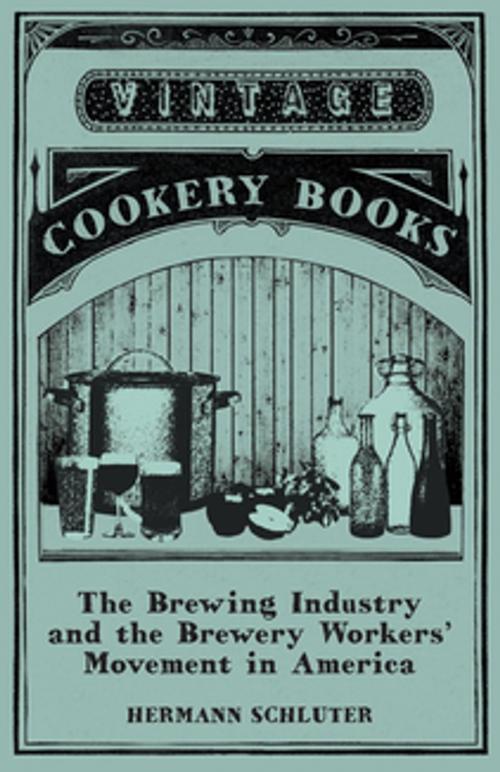 Cover of the book The Brewing Industry and the Brewery Workers' Movement in America by Hermann Schluter, Read Books Ltd.
