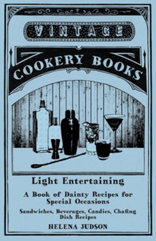 Cover of the book Light Entertaining - A Book of Dainty Recipes for Special Occasions - Sandwiches, Beverages, Candies, Chafing Dish Recipes by Helena Judson, Read Books Ltd.