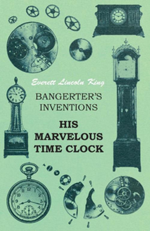 Cover of the book Bangerter's Inventions His Marvelous Time Clock by Everett Lincoln King, Read Books Ltd.