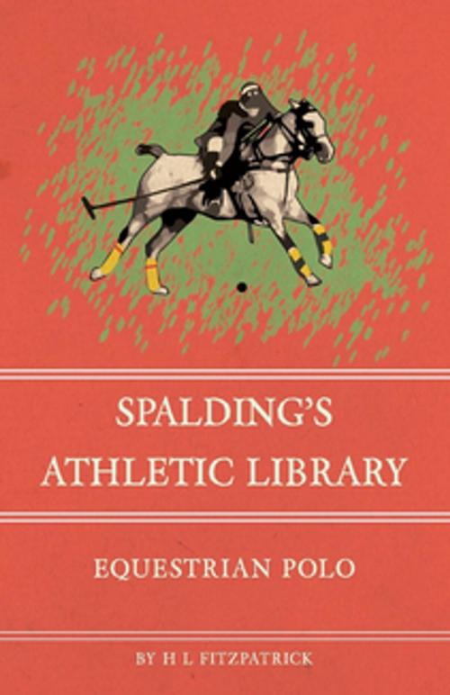 Cover of the book Spalding's Athletic Library - Equestrian Polo by H. L. Fitzpatrick, Read Books Ltd.