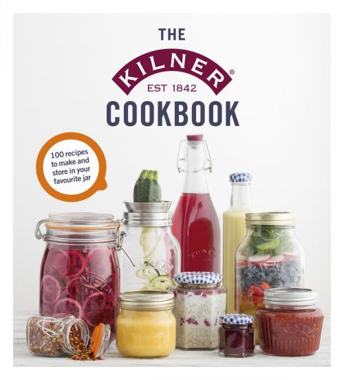 Cover of the book The Kilner Cookbook by Kilner, Ebury Publishing