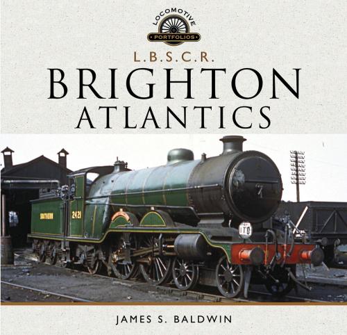 Cover of the book The Brighton Atlantics by James S  Baldwin, Pen and Sword