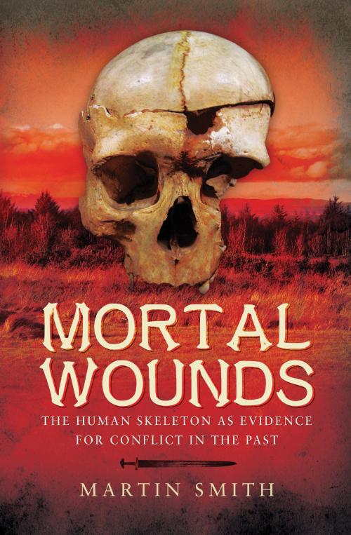 Cover of the book Mortal Wounds by Martin  Smith, Pen and Sword