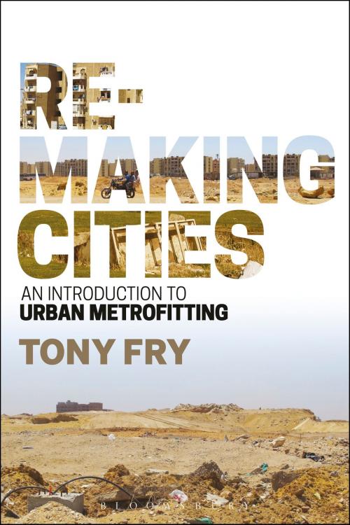Cover of the book Remaking Cities by Tony Fry, Bloomsbury Publishing