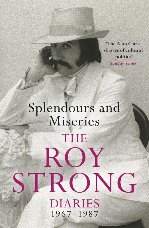 Cover of the book Splendours and Miseries: The Roy Strong Diaries, 1967-87 by Roy Strong, Hachette Children's