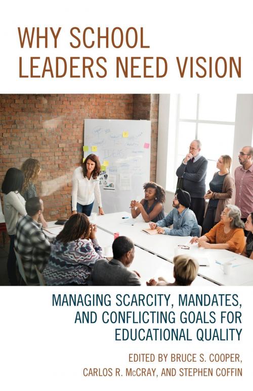Cover of the book Why School Leaders Need Vision by Bruce S. Cooper, Carlos R. McCray, Stephen V. Coffin, Rowman & Littlefield Publishers