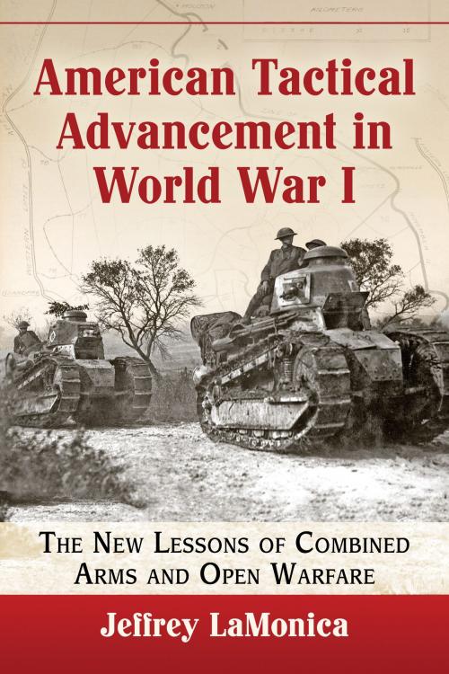 Cover of the book American Tactical Advancement in World War I by Jeffrey LaMonica, McFarland & Company, Inc., Publishers