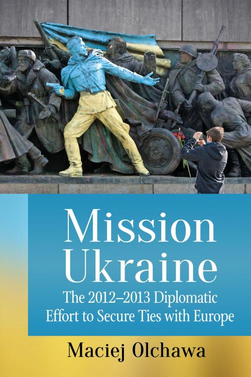 Cover of the book Mission Ukraine by Maciej Olchawa, McFarland & Company, Inc., Publishers