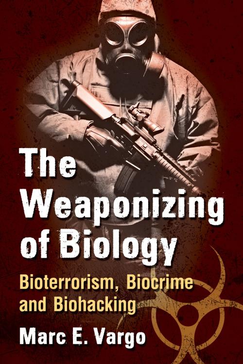 Cover of the book The Weaponizing of Biology by Marc E. Vargo, McFarland & Company, Inc., Publishers