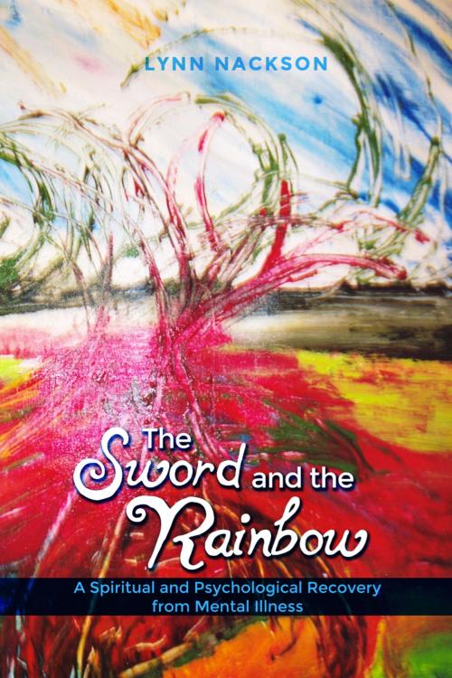 Cover of the book The Sword and the Rainbow by Lynn Nackson, Dorrance Publishing
