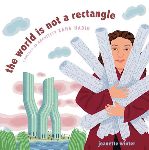Cover of the book The World Is Not a Rectangle by Jeanette Winter, Beach Lane Books