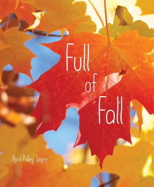 Cover of the book Full of Fall by April Pulley Sayre, April Pulley Sayre, Beach Lane Books