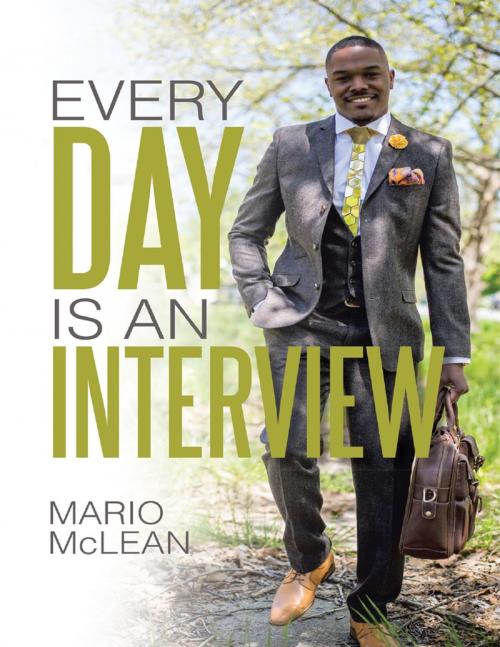 Cover of the book Every Day Is an Interview by Mario McLean, Lulu Publishing Services