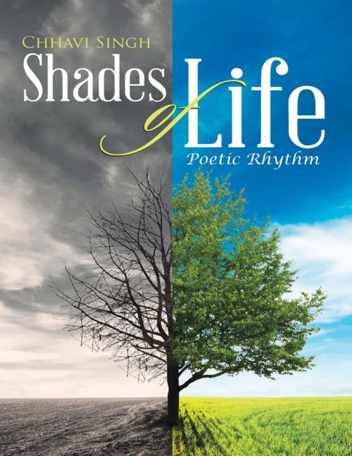 Cover of the book Shades of Life: Poetic Rhythm by Chhavi Singh, Lulu Publishing Services