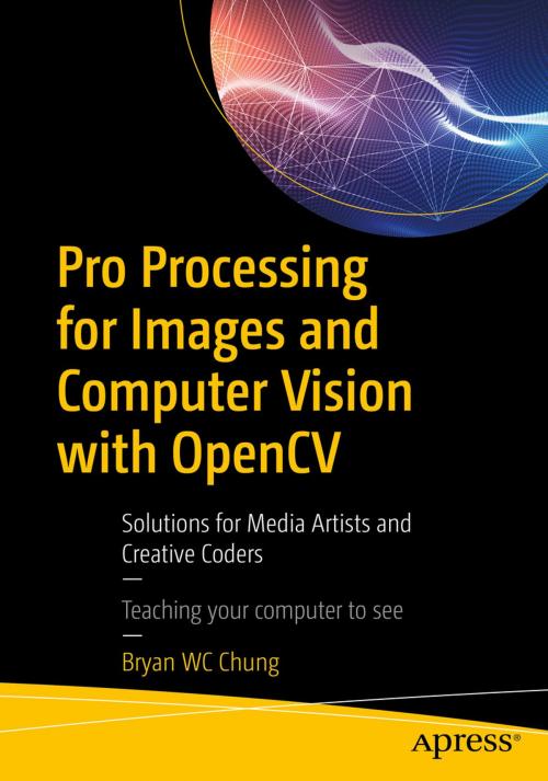 Cover of the book Pro Processing for Images and Computer Vision with OpenCV by Bryan WC Chung, Apress
