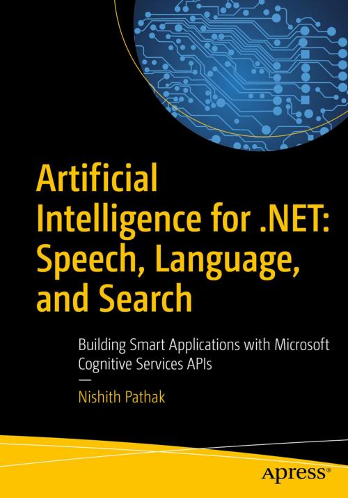 Cover of the book Artificial Intelligence for .NET: Speech, Language, and Search by Nishith Pathak, Apress
