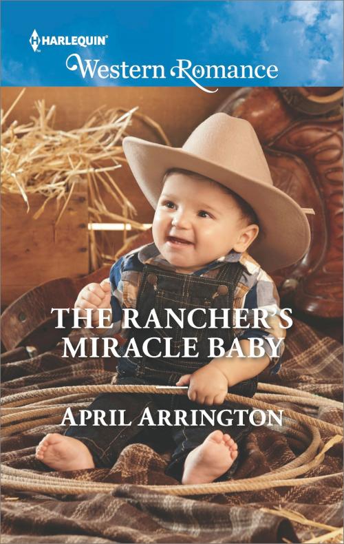 Cover of the book The Rancher's Miracle Baby by April Arrington, Harlequin