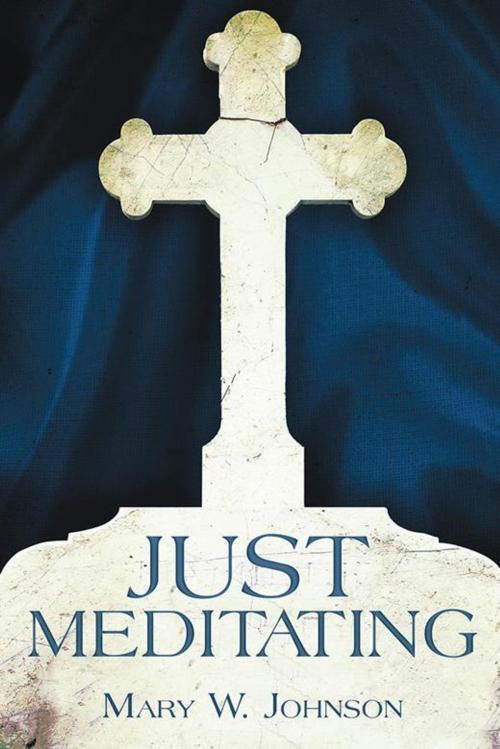 Cover of the book Just Meditating by Mary W. Johnson, WestBow Press