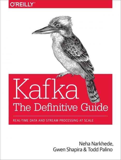 Cover of the book Kafka: The Definitive Guide by Neha Narkhede, Gwen Shapira, Todd Palino, O'Reilly Media