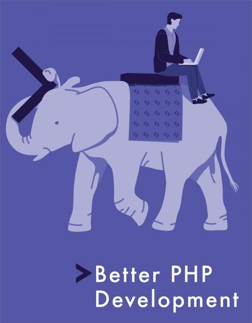 Cover of the book Better PHP Development by Bruno Skvorc, Thomas Punt, Younes Rafie, Christopher Pitt, Reza Lavaryan, SitePoint