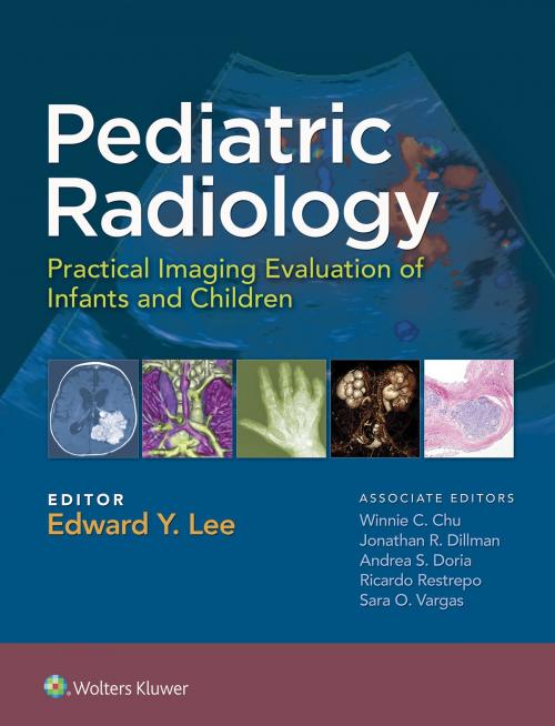 Cover of the book Pediatric Radiology: Practical Imaging Evaluation of Infants and Children by Edward Lee, Wolters Kluwer Health