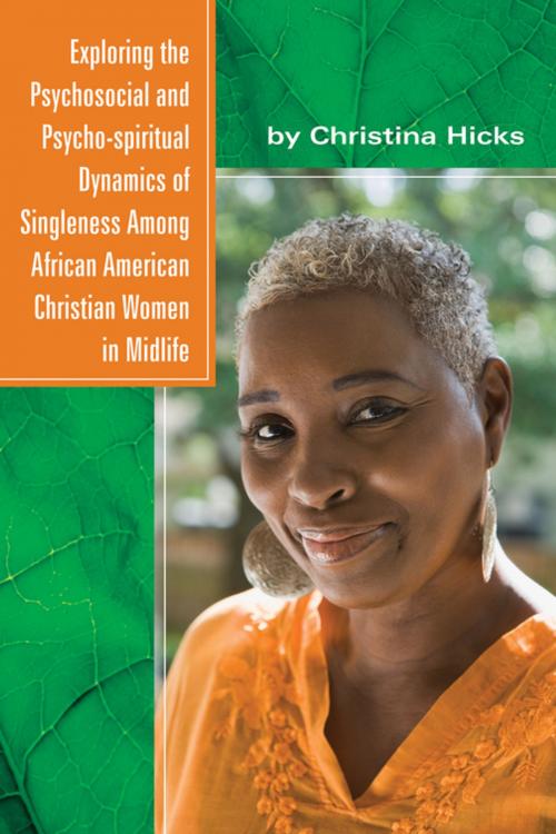 Cover of the book Exploring the Psychosocial and Psycho-spiritual Dynamics of Singleness Among African American Christian Women in Midlife by Christina Hicks, Wipf and Stock Publishers