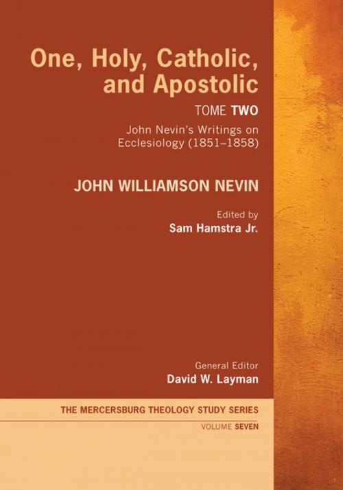 Cover of the book One, Holy, Catholic, and Apostolic, Tome 2 by John Williamson Nevin, Wipf and Stock Publishers