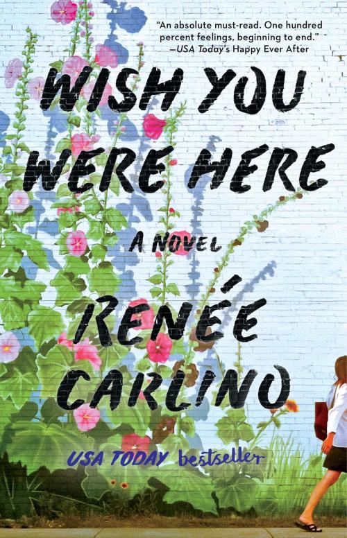 Cover of the book Wish You Were Here by Renée Carlino, Atria Books