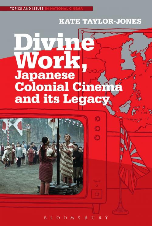 Cover of the book Divine Work, Japanese Colonial Cinema and its Legacy by Dr. Kate Taylor-Jones, Bloomsbury Publishing