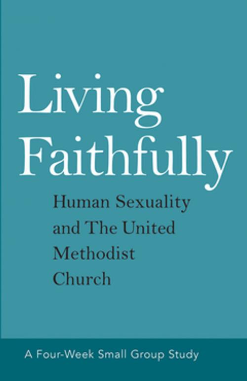 Cover of the book Living Faithfully by David L. Barnhart, Jr., Rebekah Jordon, Alex Joyner, Jill M Johnson, Abingdon Press