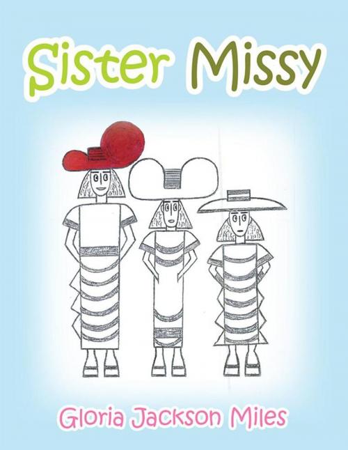 Cover of the book Sister Missy by Gloria Jackson Miles, Xlibris US