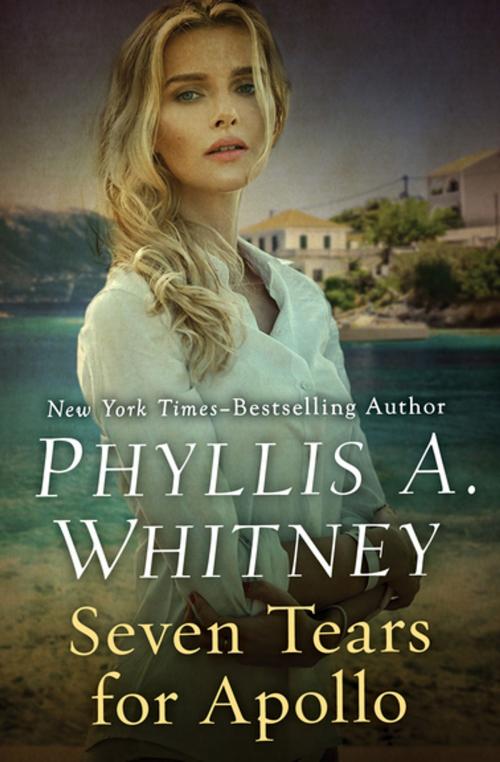 Cover of the book Seven Tears for Apollo by Phyllis A. Whitney, Open Road Media