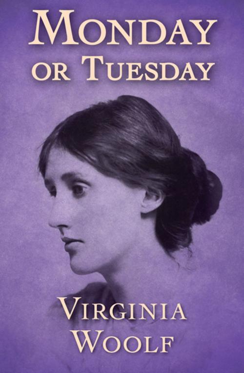 Cover of the book Monday or Tuesday by Virginia Woolf, Open Road Media