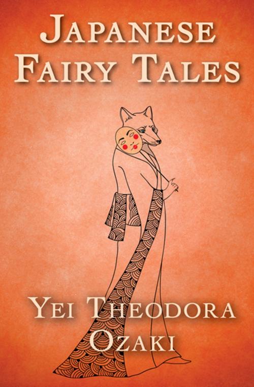 Cover of the book Japanese Fairy Tales by Yei Theodora Ozaki, Open Road Media