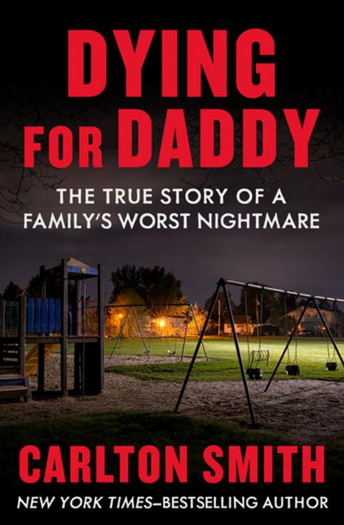 Cover of the book Dying for Daddy by Carlton Smith, Open Road Media