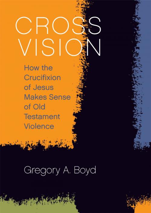 Cover of the book Cross Vision by Gregory A. Boyd, Fortress Press