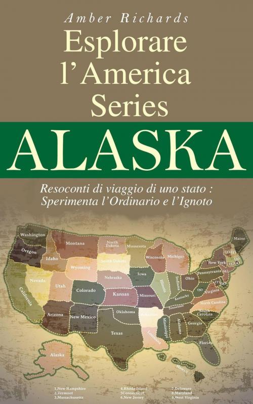 Cover of the book Esplorare l’America Series Alaska Resoconti di viaggio di uno stato by Amber Richards, Babelcube Inc.