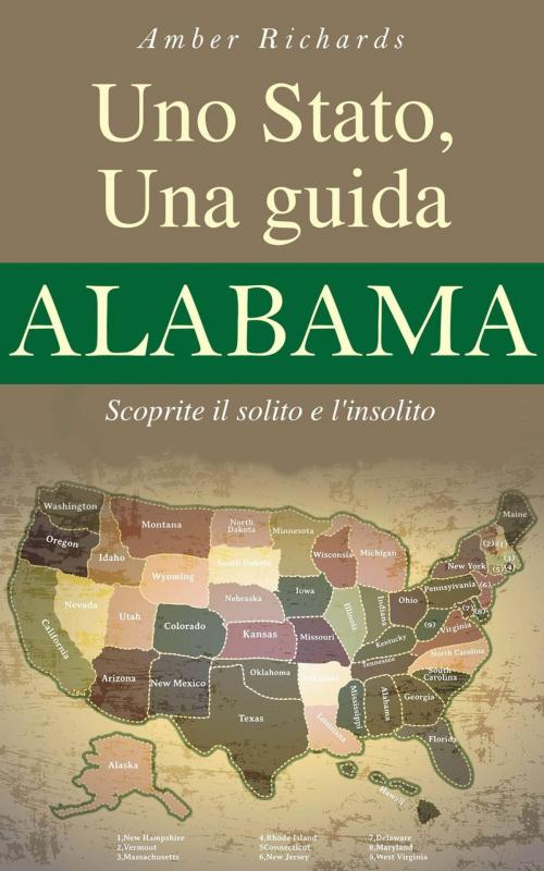 Cover of the book Uno Stato, una guida - Alabama Scoprite il solito e l'insolito by Amber Richards, Babelcube Inc.