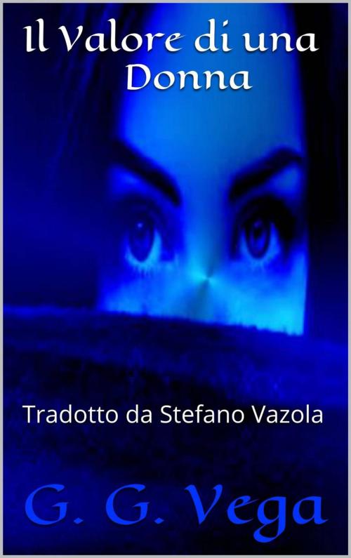 Cover of the book Il valore di una donna by Guido Galeano Vega, Guido Galeano Vega
