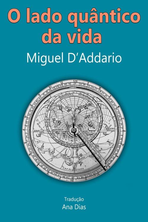 Cover of the book O lado quântico da vida by Miguel D'Addario, Babelcube Inc.