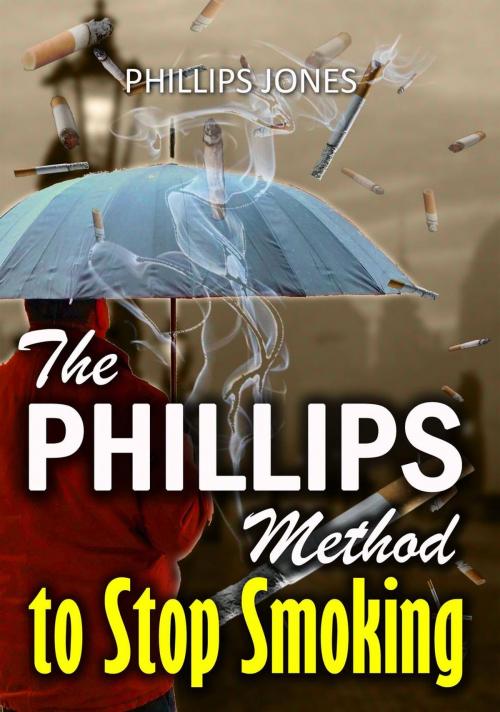 Cover of the book The Phillips Method to Stop Smoking by Phillips Jones, Franklin A. Díaz Lárez