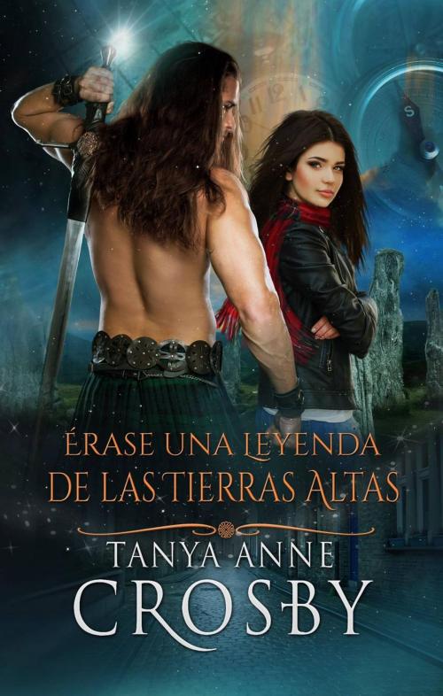 Cover of the book Érase una Leyenda de las Tierras Altas by Tanya Anne Crosby, Oliver-Heber Books