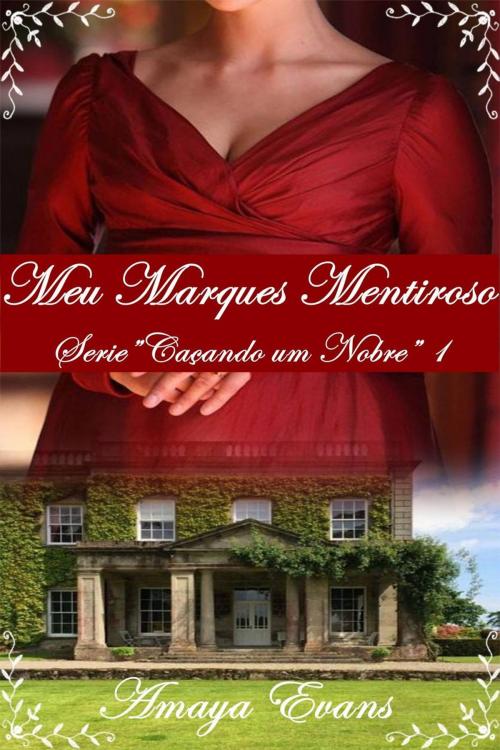 Cover of the book Meu Marquês Mentiroso by Amaya Evans, Amaya Evans