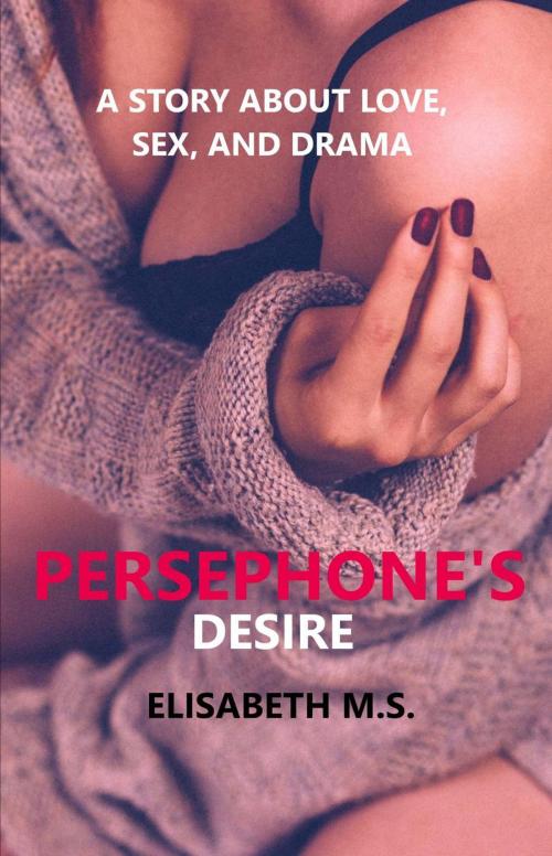 Cover of the book Persephone's Desire by Elisabeth M.S., Elisabeth M.S.