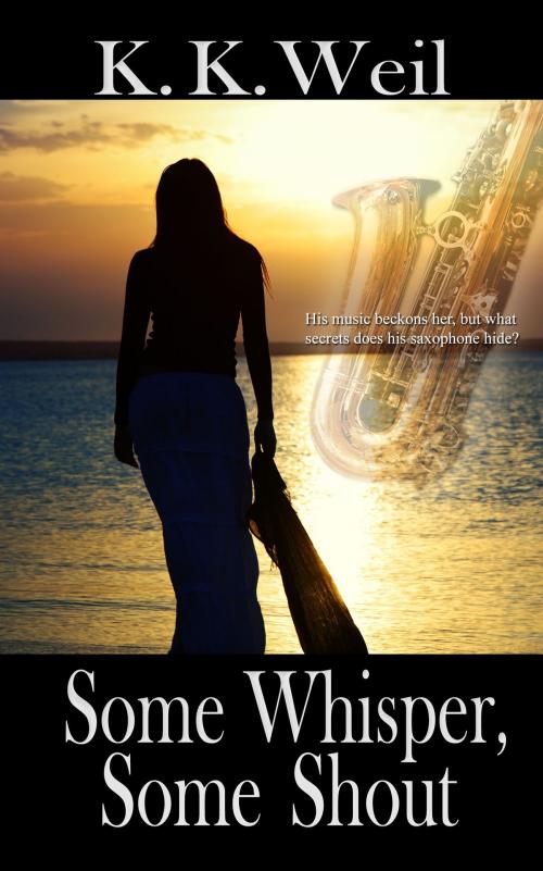 Cover of the book Some Whisper, Some Shout by K. K. Weil, The Wild Rose Press, Inc.