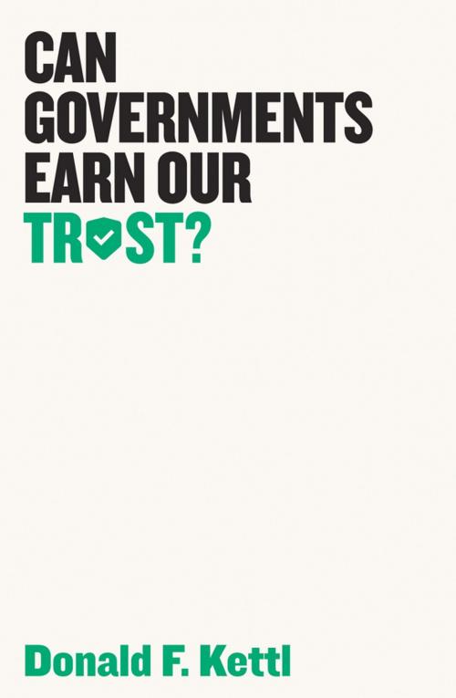 Cover of the book Can Governments Earn Our Trust? by Donald F. Kettl, Wiley