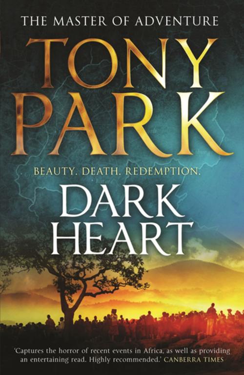 Cover of the book Dark Heart by Tony Park, Pan Macmillan