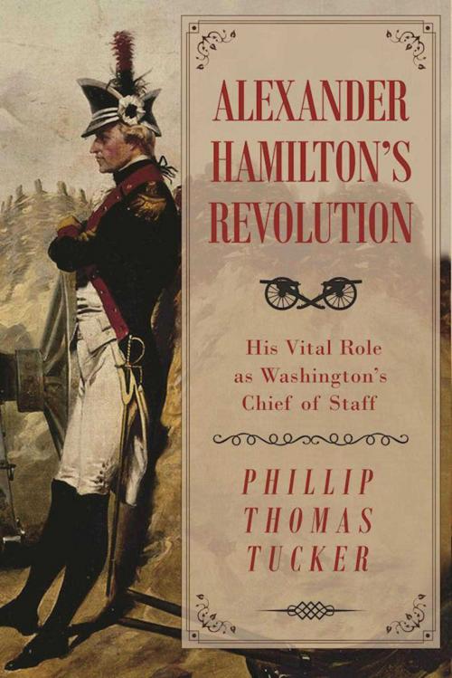 Cover of the book Alexander Hamilton's Revolution by Phillip Thomas Tucker, Skyhorse