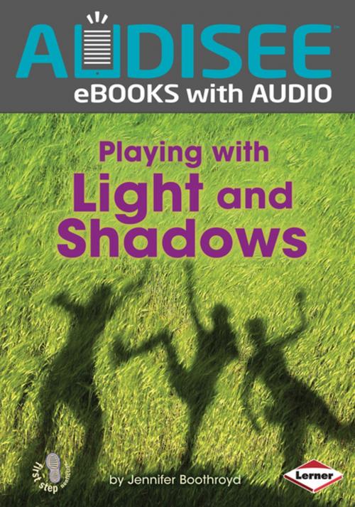 Cover of the book Playing with Light and Shadows by Jennifer Boothroyd, Lerner Publishing Group